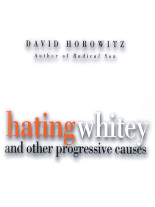 Title details for Hating Whitey and Other Progressive Causes by David Horowitz - Wait list